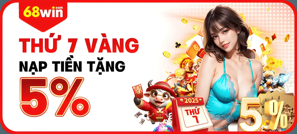 68Win999 Tặng nạp tiền thứ 7 nhận 5%